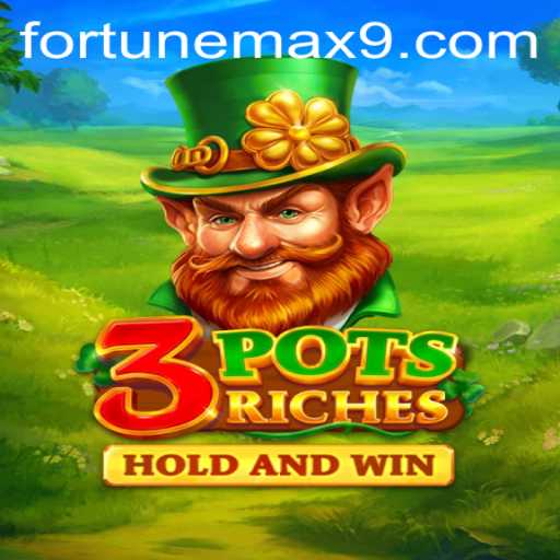 Exploring the Enchanting World of 3potsRiches: Unleashing Fortunemax